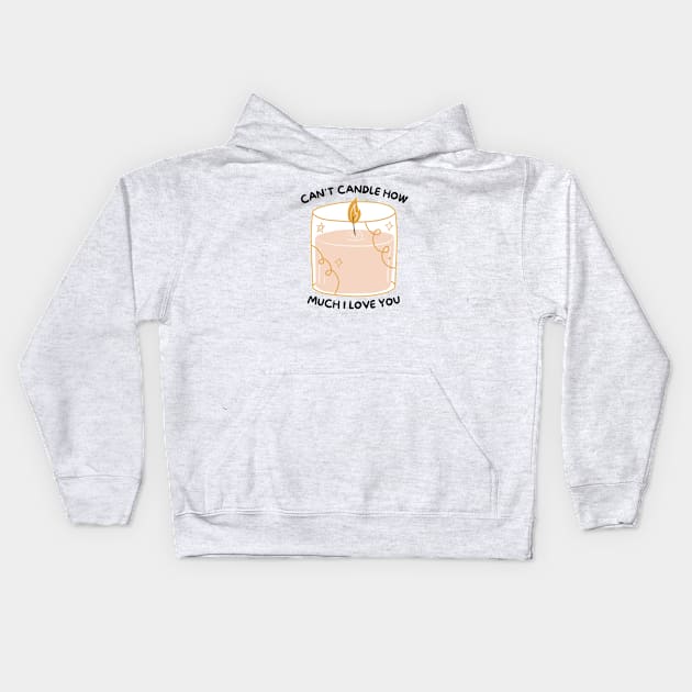 Can't Candle How Much I Love You Pink Kids Hoodie by BotanicalWoe